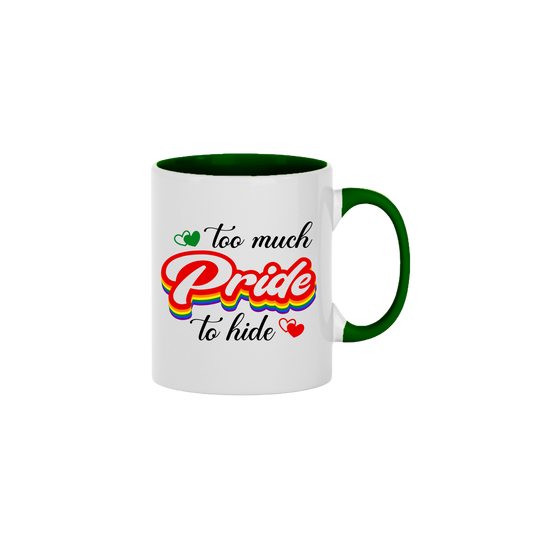 "Too Much Pride to Hide" Mug