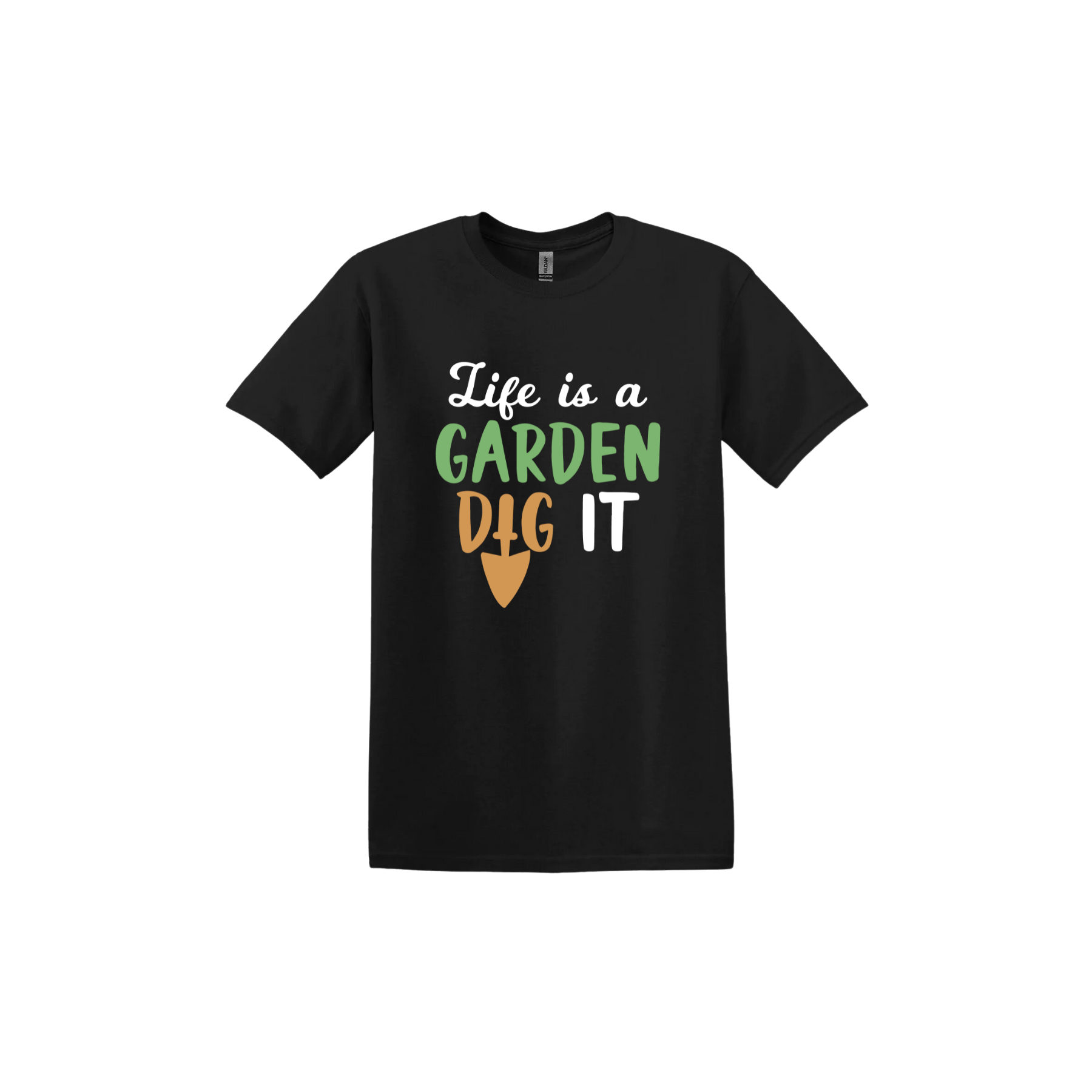 Black unisex tshirt featuring text that reads 'Life is a garden- Dig it' in the center. The 'I' in the word 'Dig' is a gardening trowel.
