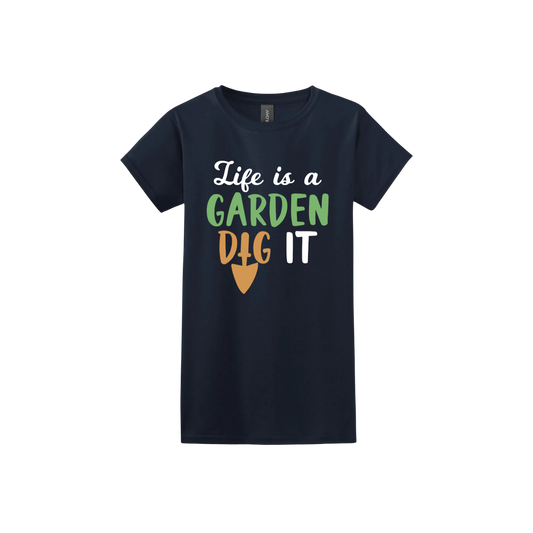 Navy womens tshirt featuring text that reads 'Life is a garden- Dig it' in the center. The 'I' in the word 'Dig' is a gardening trowel.