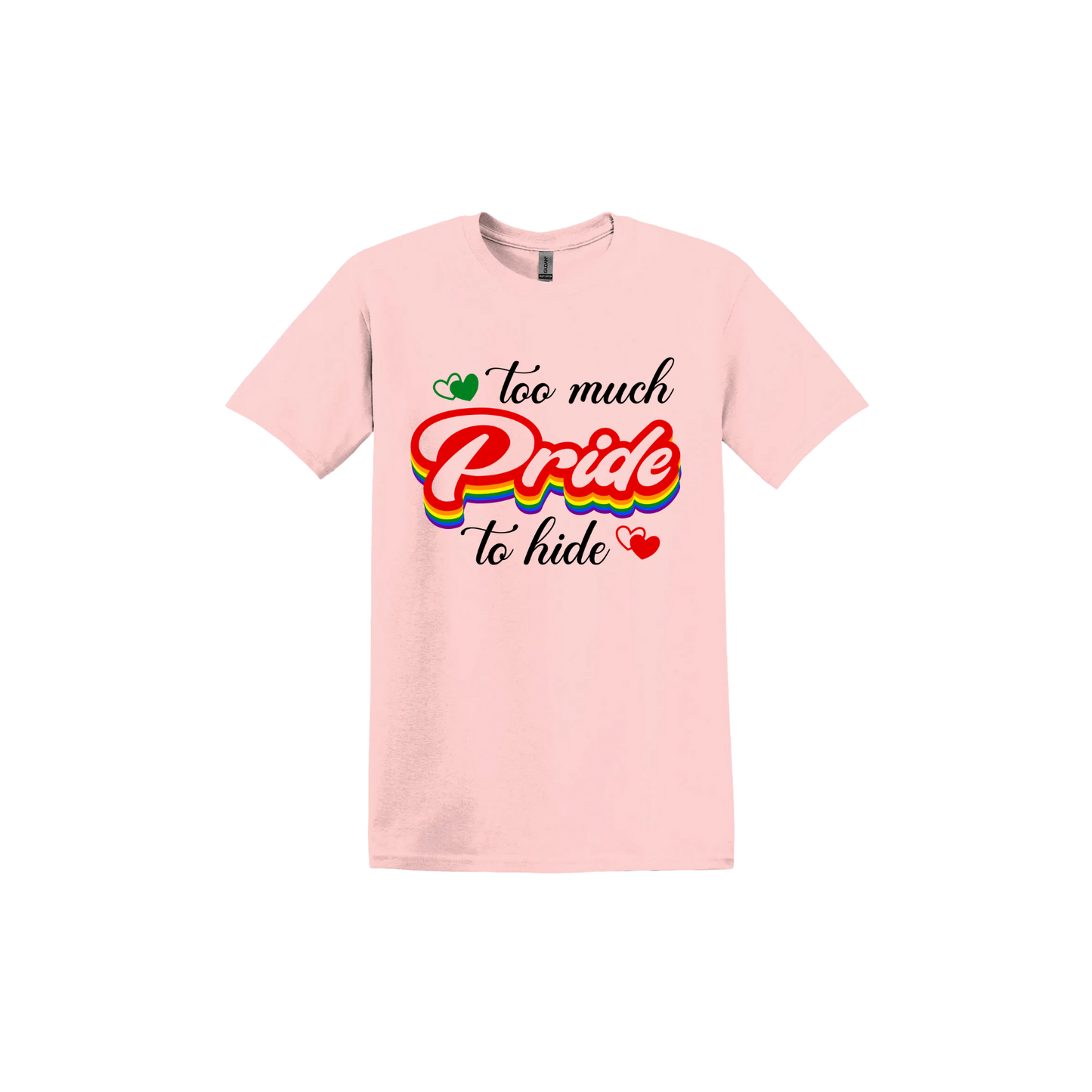 "Too Much Pride to Hide" Unisex T-Shirt