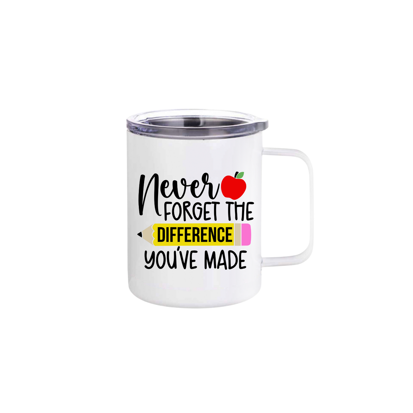 A White stainless steel mug featuring text that reads 'Never forget the difference you've made' alongside graphics of school related items such as a red apple and a yellow pencil.