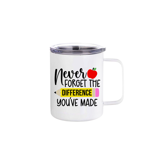 A White stainless steel mug featuring text that reads 'Never forget the difference you've made' alongside graphics of school related items such as a red apple and a yellow pencil.