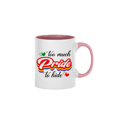 "Too Much Pride to Hide" Mug