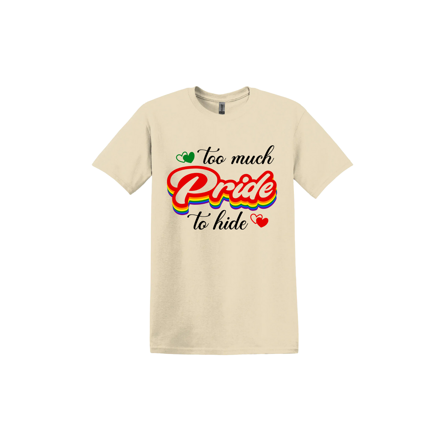 "Too Much Pride to Hide" Unisex T-Shirt