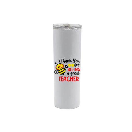 A white stainless steel tumbler featuring text that reads 'Thank you for BEE-ing a great teacher' along with a graphic of a bumble bee wearing red framed glasses.