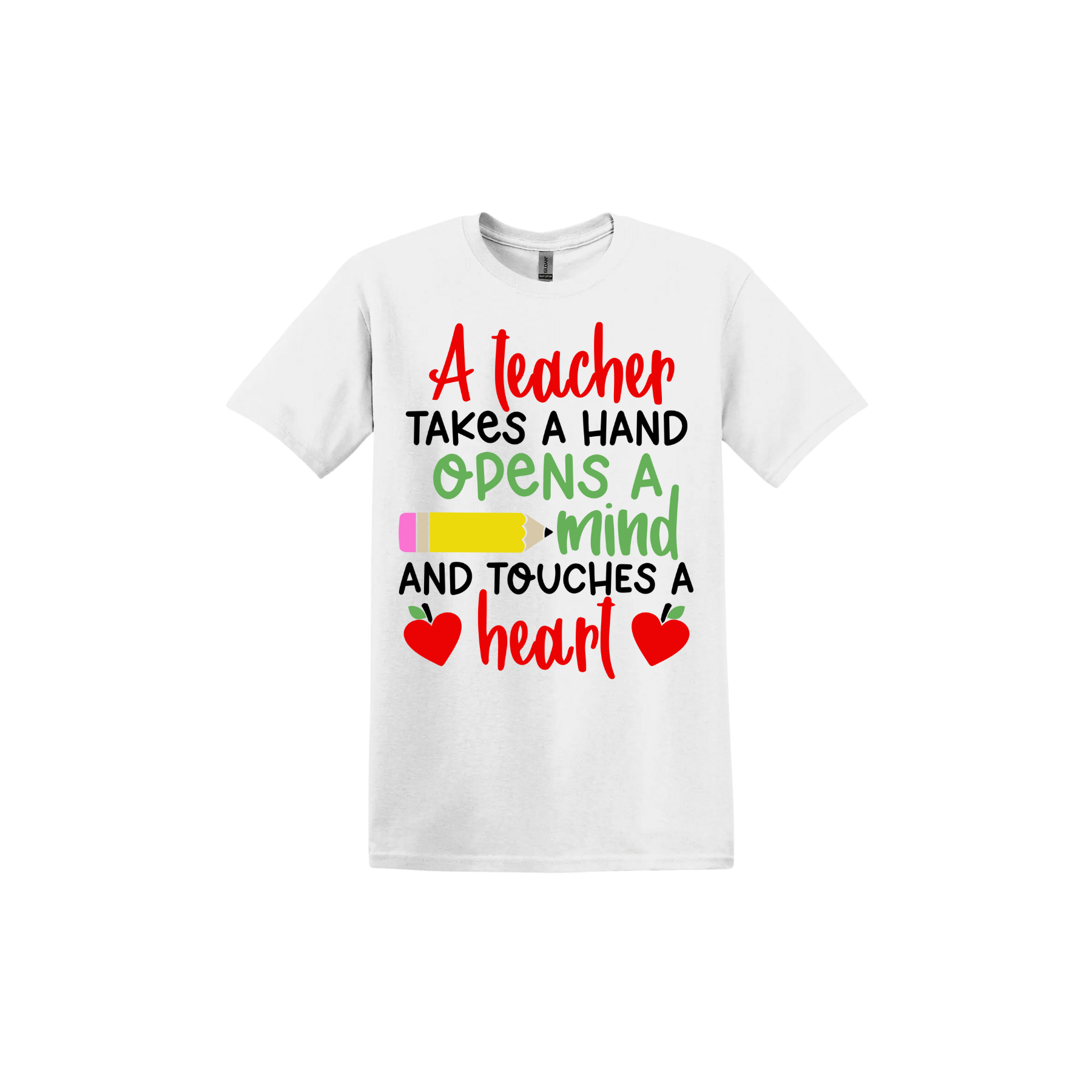 White unisex tshirt with colorful text reading "A teacher takes a hand opens a mind and touches a heart". The design features a pencil and two apples in the shape of hearts.
