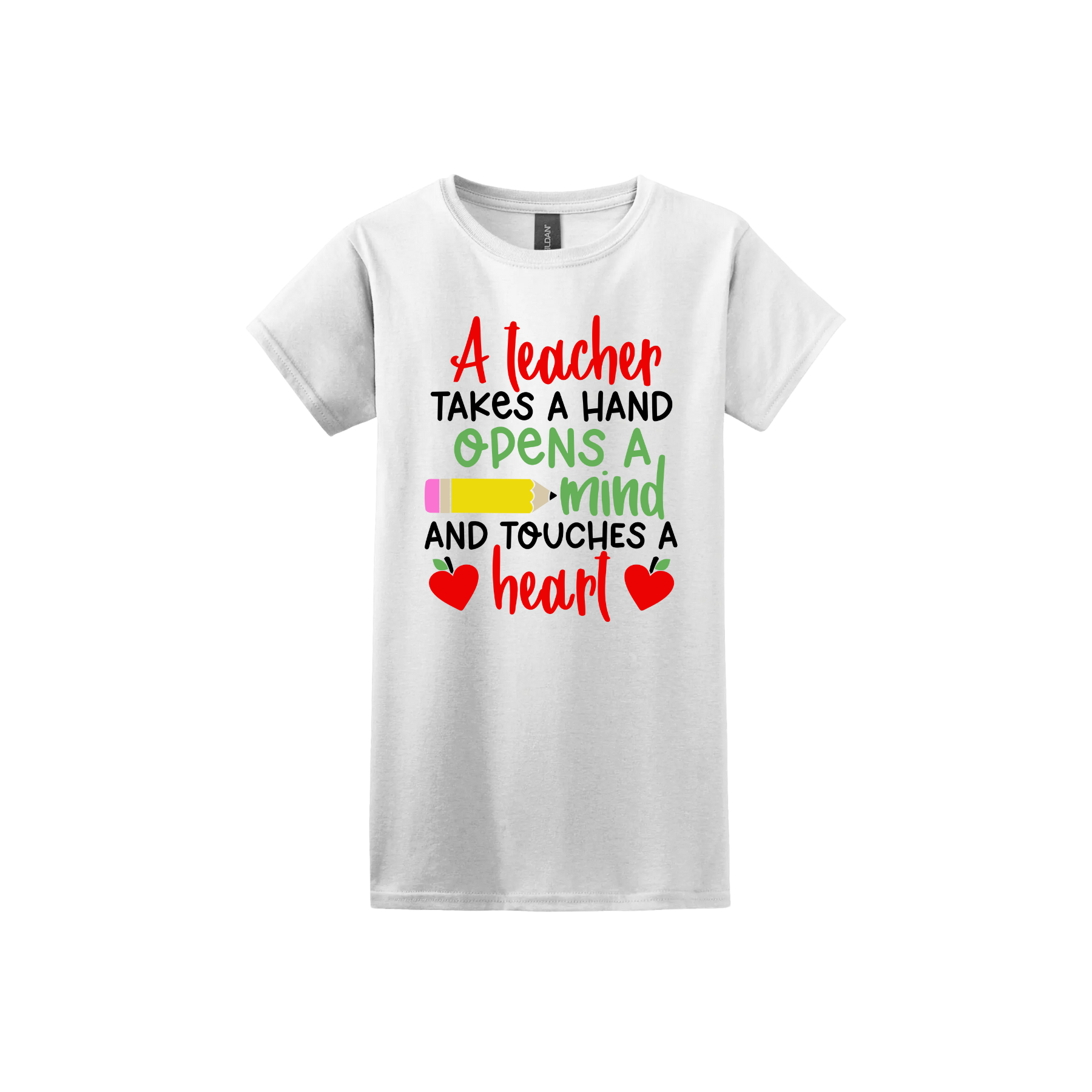 White womens tshirt with colorful text reading "A teacher takes a hand opens a mind and touches a heart". The design features a pencil and two apples in the shape of hearts.