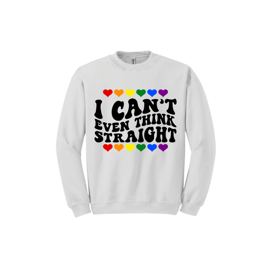 "I Can't Even Think Straight" Pride Unisex Sweatshirt