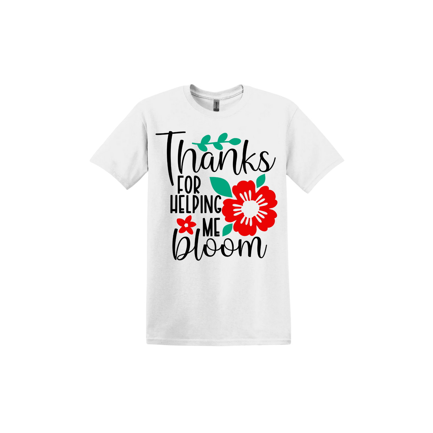 "Thanks for Helping Me Bloom" Unisex T-Shirt