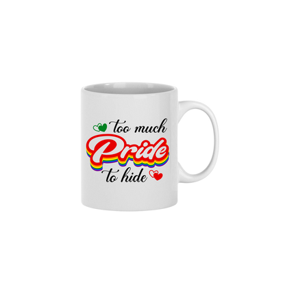 "Too Much Pride to Hide" Mug