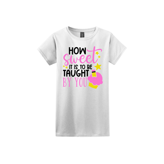 "How Sweet..." Teachers Women's T-Shirt