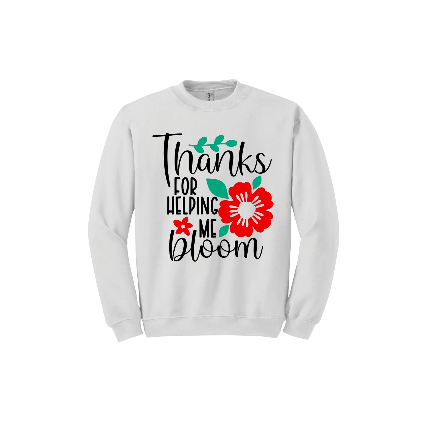 "Thanks for Helping Me Bloom" Unisex Sweatshirt