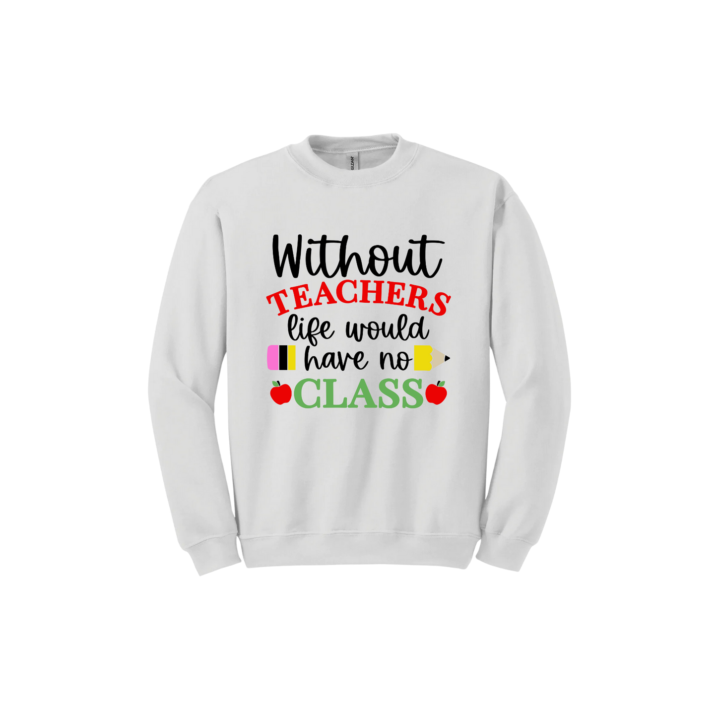 "Without Teachers..." Unisex Sweatshirt