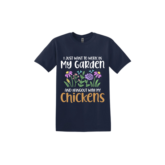 Navy unisex tshirt with text that reads 'I just want to work in my garden and hangout with my chickens' with graphics of flowers in the center.
